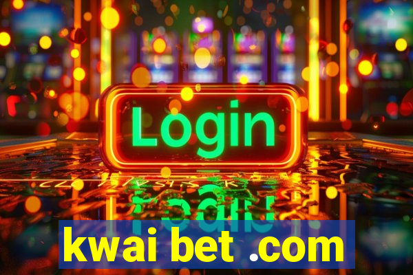 kwai bet .com